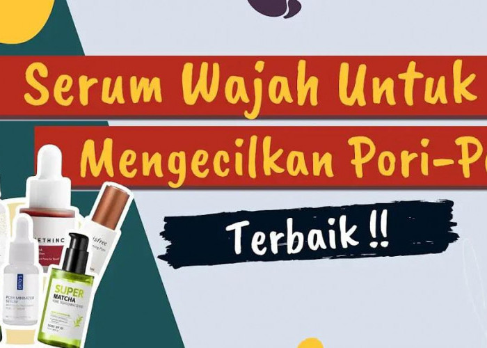 4 Serum Produk Lokal untuk Mengecilkan Pori-Pori Agar Wajah Glowing, Kulit Langsung Mulus Bebas Kerutan!