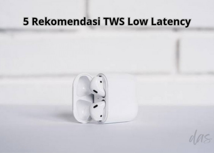 5 Rekomendasi TWS Low Latency Harga Murah Sampai Mahal, Transmisi Sinyal Stabil  Hingga Jarak 10 Meter