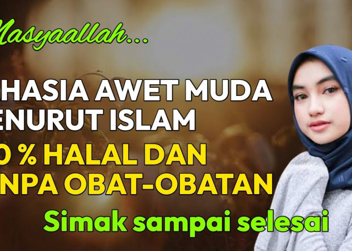 Inilah 4 Cara Awet Muda Menurut Islam yang Halal, Rahasia Panjang Umur dan Penuh Berkah Tanpa Obat