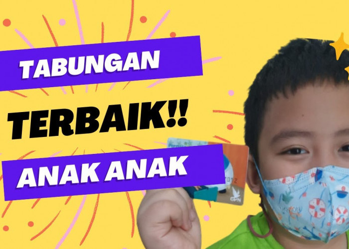 Ada yang Gratis Biaya Admin, Inilah 5 Tabungan Terbaik untuk Anak, Banyak Keuntungan yang Didapatkan