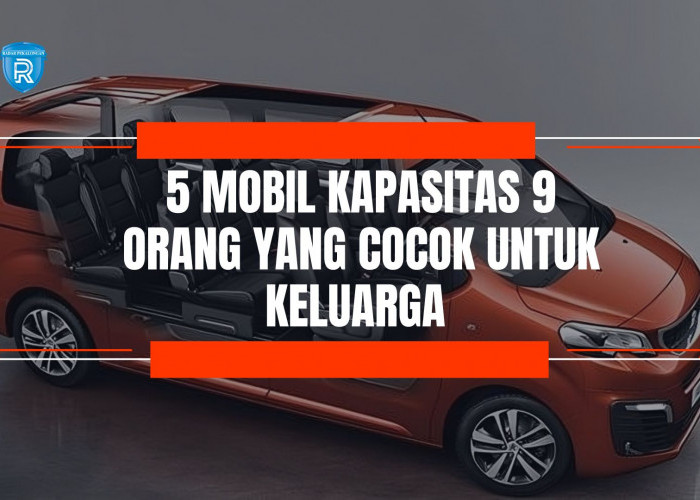 5 Rekomendasi Mobil Kapasitas 9 Orang yang Cocok untuk Keluarga, Lengkap dengan Spesifikasi dan Harganya!