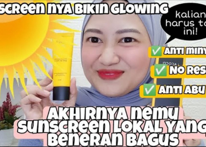 3 Merk Sunscreen Lokal untuk Kulit Berminyak dan Berjerawat Terbaik, Rahasia Wajah Putih Glowing Tanpa Noda