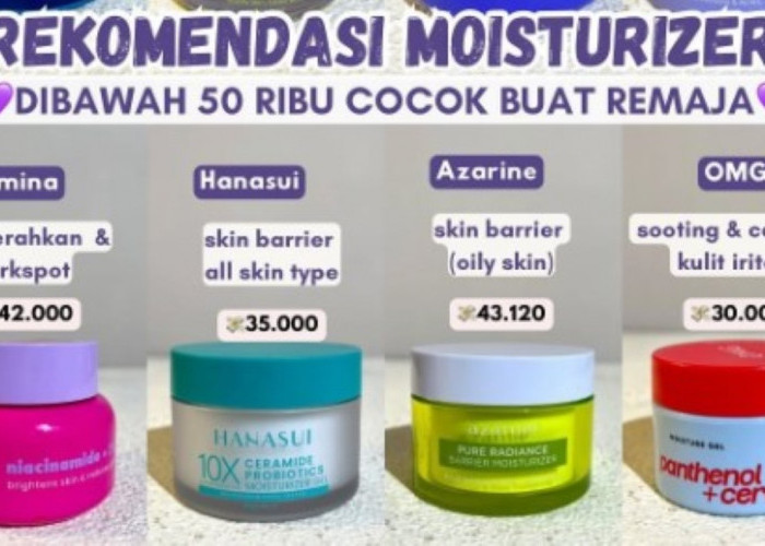 4 Moisturizer yang Bagus di Bawah 50 Ribu, Rahasia Cantik dengan Skincare Terjangkau 