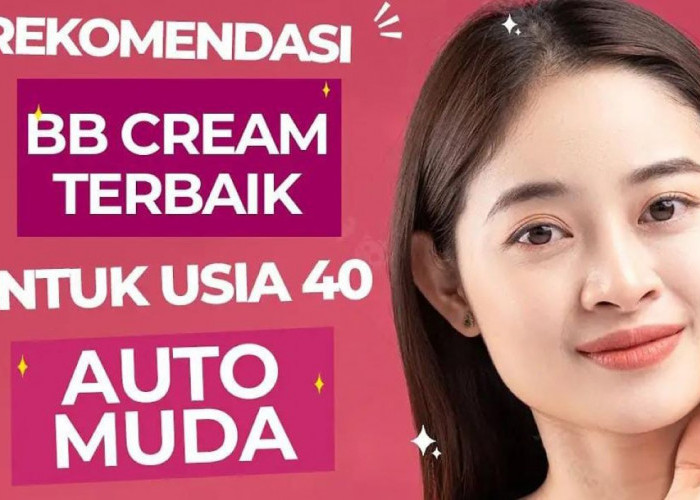 3 Rekomendasi BB Cream Mengandung SPF yang Sangat Ampuh untuk Menutupi Flek Hitam dan Kerutan