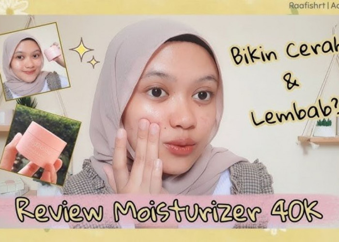 4 Moisturizer Mencerahkan Harga 40 Ribuan, Tampil Cantik Nggak Perlu Mahal