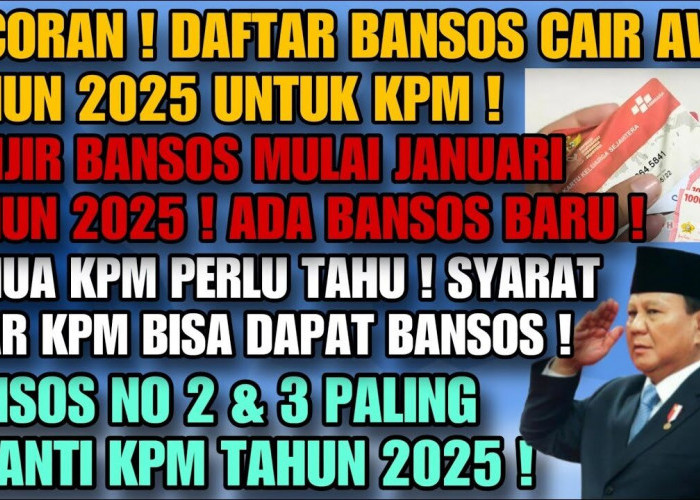 YES! Bocoran BANSOS 2025 Cair Awal Tahun! Banjir BANSOS di Januari untuk KPM, Ada BANSOS Baru