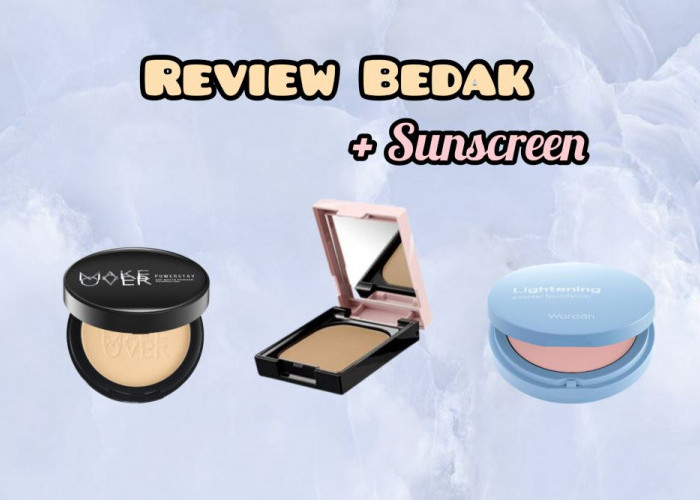 3 Review Bedak dengan Kandungan Sunscreen untuk Mencegah Tanda-tanda Penuaan Dini 