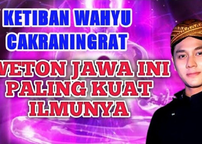 Primbon Jawa: Inilah 5 Weton Pemilik Wahyu Cakraningrat, Weton Tertinggi Penguasa Ilmu Umum & Ilmu Spiritual!