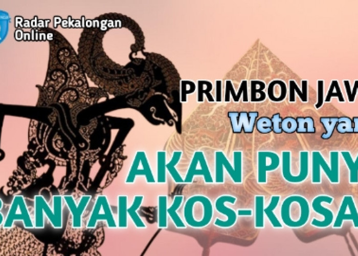 Mau Tahu Weton yang Akan Punya Banyak Kos-Kosan menurut Primbon Jawa? Weton ini Kaya Banget di Masa Depan