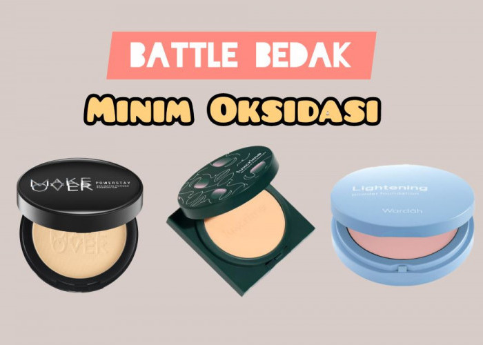 Review Battle Bedak Padat Minim Oksidasi dari 3 Merk dengan Harga Berbeda, yang Bisa Bikin Makeup Anti Kusam 