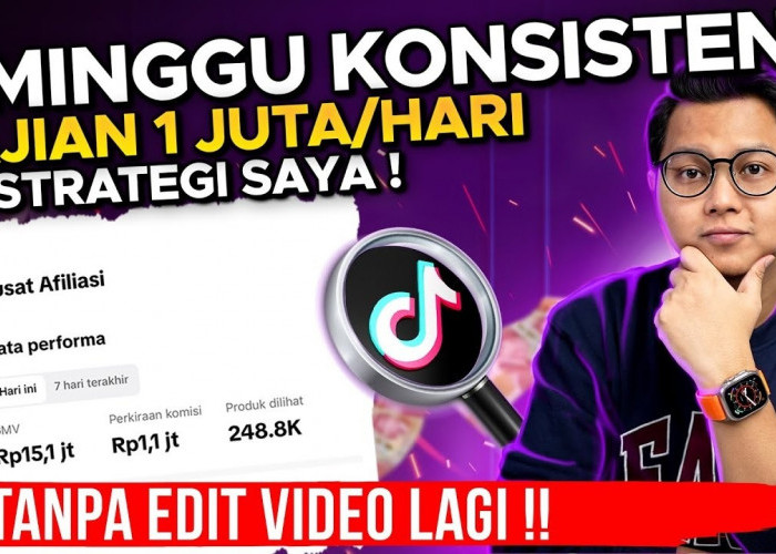 Baru 2 Minggu Konsisten Bikin 10 Video per Hari, Gajian 1 Juta per Hari di TikTok Affiliate Tanpa Edit