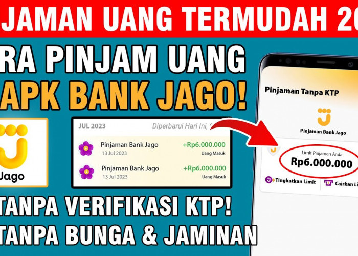 Cara Mudah Pinjam Uang di Bank Jago Rp6.000.000, Saldo Langsung Cair Ke Rekening Tanpa Jaminan