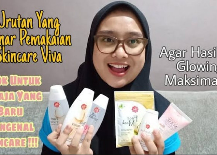 Begini 8 Urutan Pemakaian Skincare Viva yang Benar, Wajah Jadi Bersih Cantik Glowing Maksimal