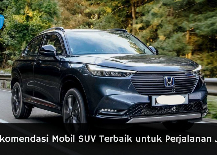 Cocok untuk Touring! 5 Rekomendasi Mobil SUV Terbaik untuk Perjalanan Jauh, Salah Satunya Honda HR-V