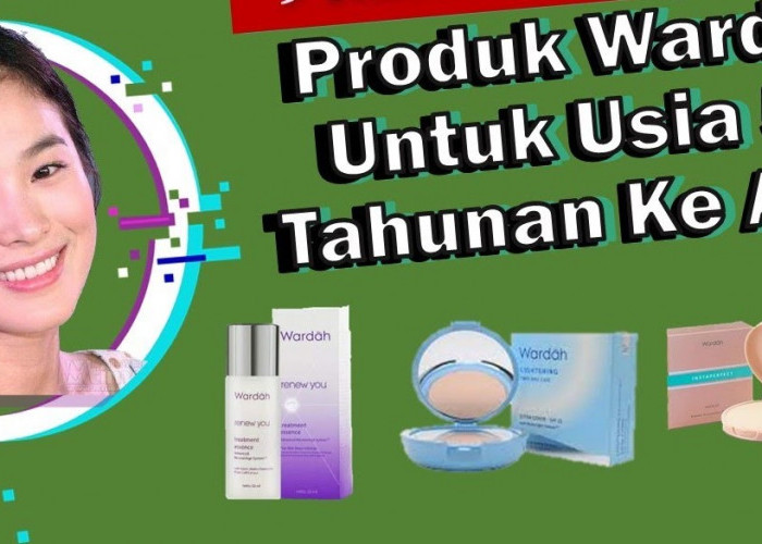 Rangkaian Produk Wardah Terbaik untuk Usia 50 Tahunan, Ada dari Serum Wajah Sampai Bedak!