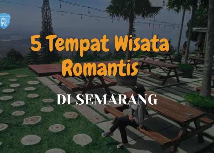 5 Tempat Wisata Romantis dan Hits di Semarang untuk Liburan Asyik Menjelang Akhir Tahun