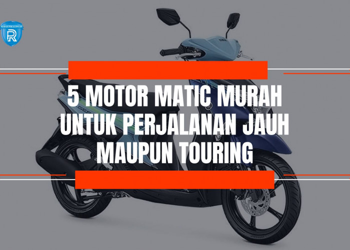 5 Rekomendasi Motor Matic Murah yang Cocok Digunakan untuk Perjalanan Jauh Maupun Touring