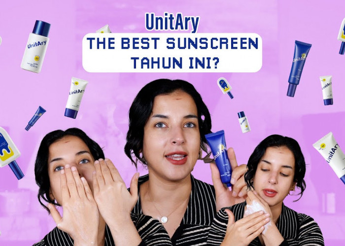 Tasya Farasya Review Sunscreen Unitary, 4 Jenis Sunscreen untuk Semua Jenis Kulit