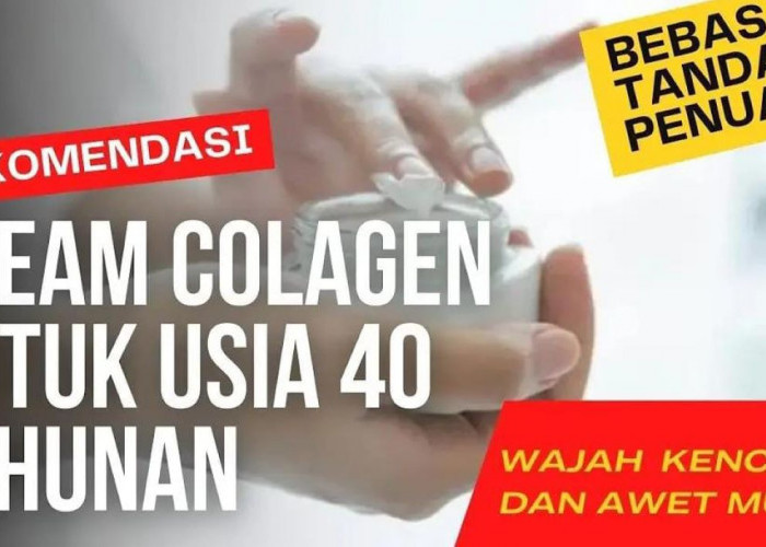 3 Cream Collagen untuk Usia 40 Tahun Ke Atas Terbaik, Bikin Kulit jadi Kencang Awet Muda