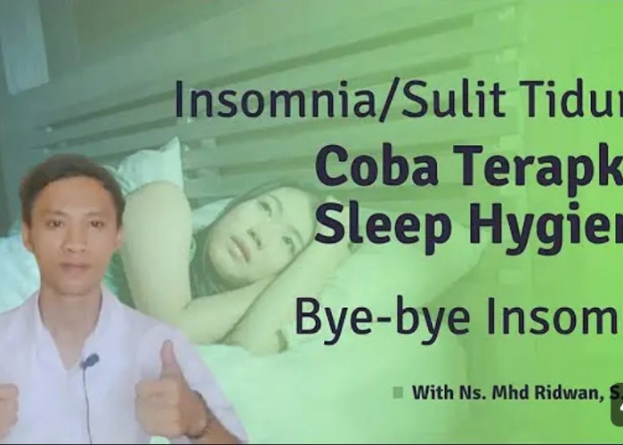 Inilah 5 Tips Sleep Hygiene agar Bisa Tidur Nyenyak di Malam Hari Salah Satunya Jaga Pola Makan Sehat