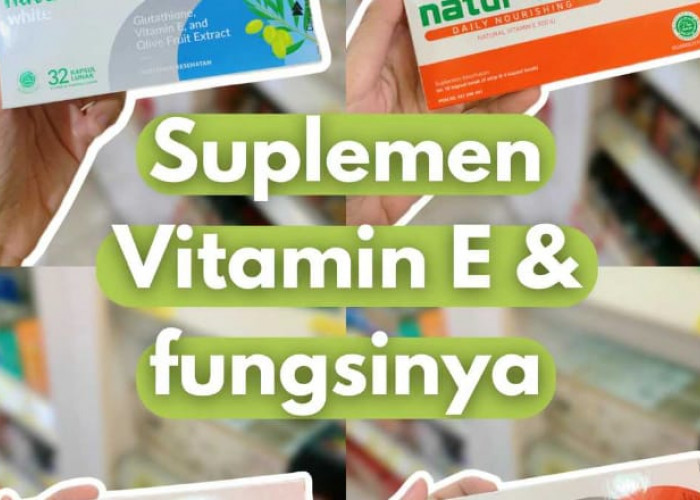 3 Merk Vitamin E yang Bagus untuk Kulit Wajah, Efektif Hilangkan Flek Hitam dan Kerutan Bikin Kulit Awet Muda 