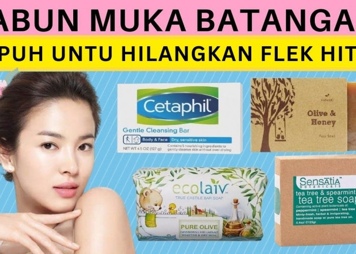 5 Sabun Batangan yang Bagus untuk Flek Hitam Terbaik dan Murah, Bikin Wajah Putih Glowing dan Awet Muda!