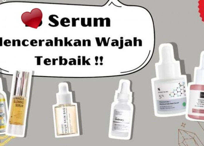 4 Serum untuk Memutihkan Wajah Kusam, Perawatan Kulit Glowing dan Awet Muda Tanpa Noda Hitam