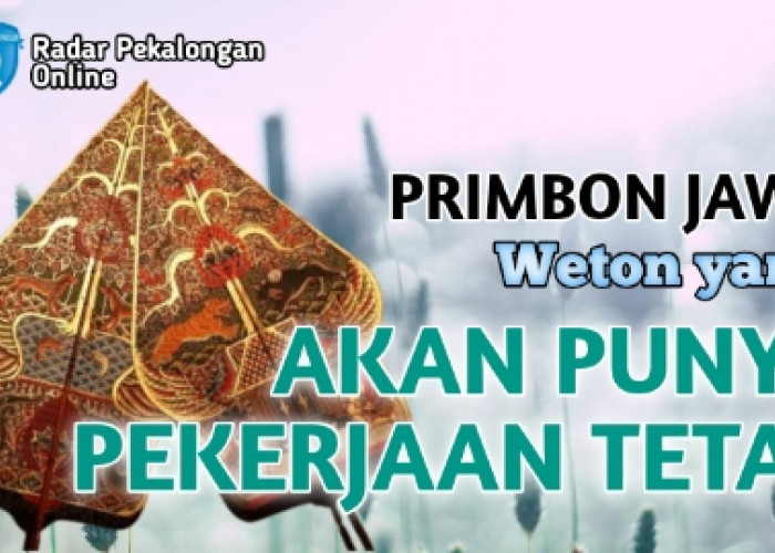 Inilah Weton yang Akan Punya Pekerjaan Tetap menurut Primbon Jawa, Mungkin Wetonmu Termasuk?