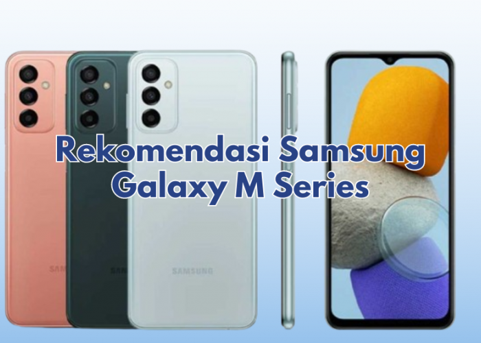 Simak Daftar HP Samsung M Series Serba Bisa Harga Mulai 2 Jutaan Ini! Dominasi Pasar Lewat Baterai 6000 mAh