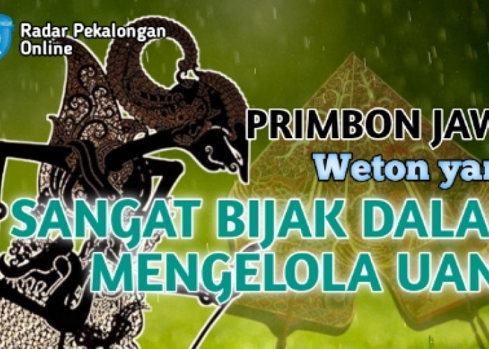 Inilah Weton yang Sangat Bijak dalam Mengelola Uang menurut Primbon Jawa, Siapa Tahu Kamu Salah Satunya?