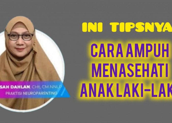 Cara Menasehati Anak Laki-Laki, Ini Tips Parenting dr Aisah Dahlan Agar Anak Laki-Laki Lebih Mudah Dinasehati