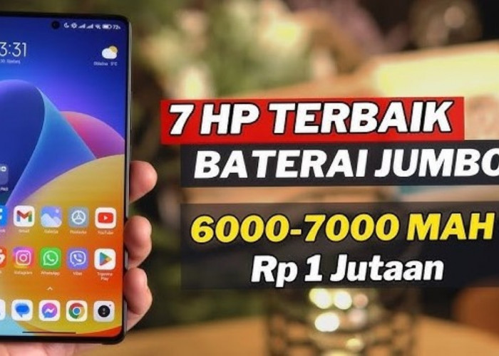 Waw Murah Banget! Inilah Hp Baterai 6000 hingga 7000 mAh Mulai 1 Juta Terlaris di Tahun 2024