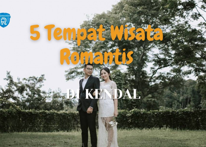 5 Tempat Wisata Romantis dan Hits di Kendal untuk Liburan Asyik Menjelang Akhir Tahun 