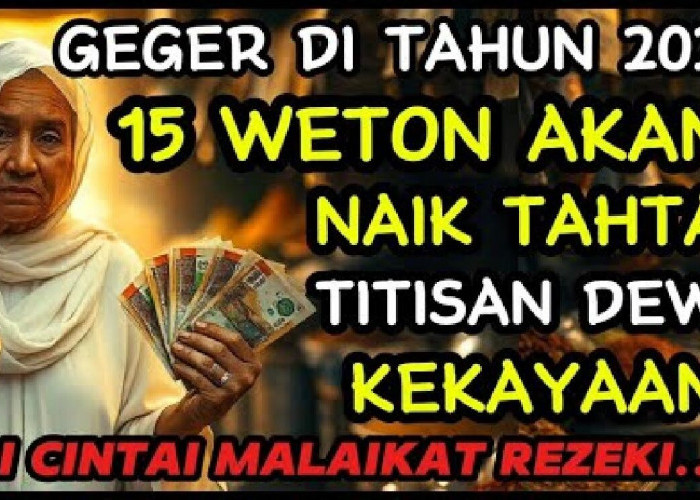 99% Kaya Raya di Tahun 2025, 15 Weton Titisan Dewa Kekayaan, Naik Tahta dengan Rezeki Melimpah