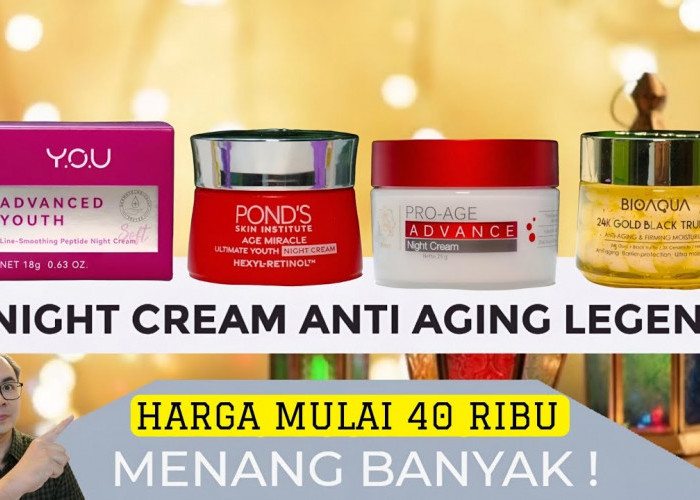 4 Night Cream Anti Aging Terbaik Mulai 40 Ribuan Bantu Hilangkan Flek Hitam dan Kerutan Usia 50