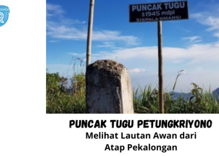 Pesona Puncak Tugu di Petungkriyono, Melihat Lautan Awan dari Atap Pekalongan