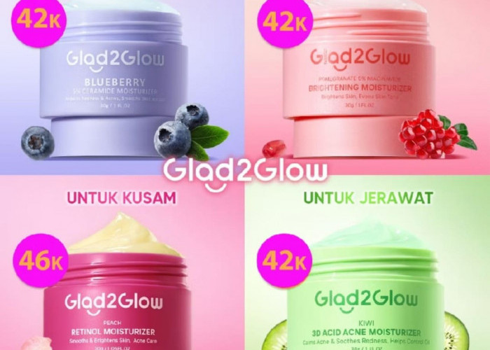 4 Rekomendasi Moisturizer Glad2glow Sesuai Kebutuhan Kulit, Mana yang Bagus untuk Kulit Kamu?