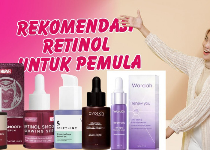 Awet Muda dengan 5 Produk Retinol Buat Pemula Paling Aman, Cocok untuk Usia 40an untuk Samarkan Kerutan