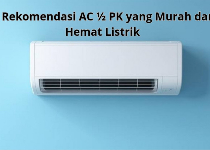 4 Rekomendasi AC ½ PK yang Murah dan Hemat Listrik, Dilengkapi Fitur-Fitur Unggulan  