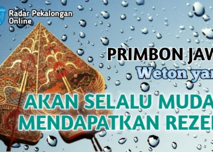 Mau Tahu Weton yang Akan Selalu Mudah Mendapatkan Rezeki menurut Primbon Jawa? Inilah Wetonnya