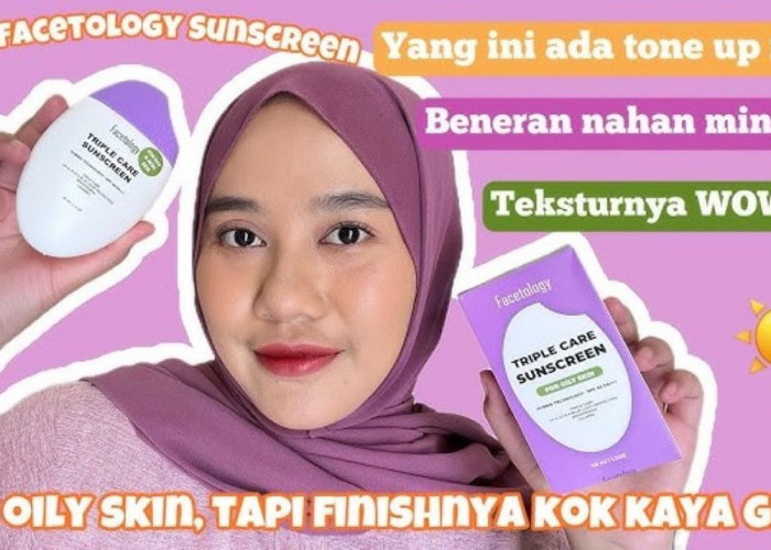 Apakah Kamu Sudah Memilih Sunscreen untuk Oily Skin yang Tepat? Berikut 3 Rekomendasi Produknya