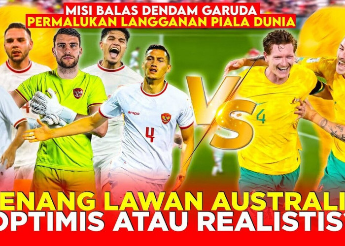 Fakta Indonesia VS Australia! Misi Balas Dendam Skuad Garuda untuk Permalukan Langganan Piala Dunia