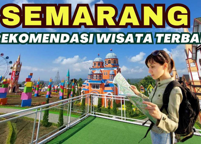 Rekomendasi Tempat Wisata Paling Hits di Semarang, Liburan Long Weekend Bareng Keluarga Jadi Lebih Istimewa!
