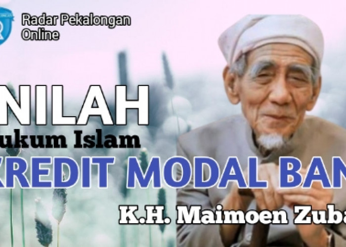 Hukum Kredit Modal Menurut Mbah Moen atau K.H. Maimoen Zubair, Termasuk Riba atau Tidak?