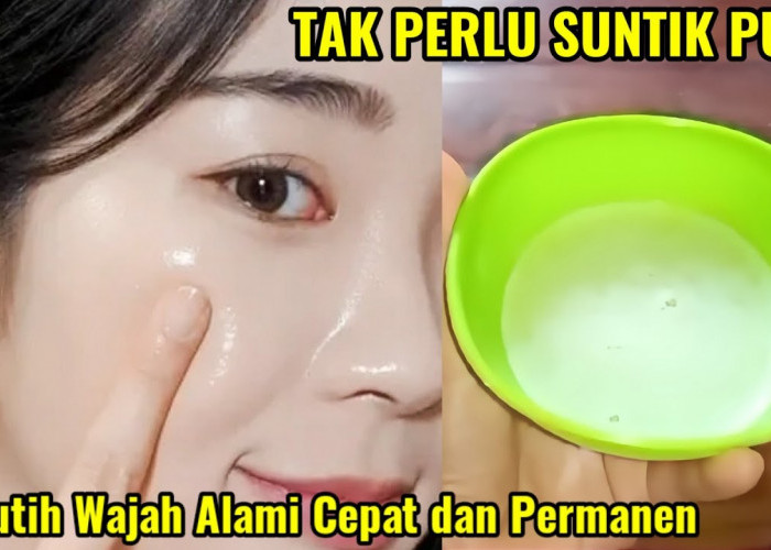 3 Cara Memutihkan Wajah dengan Cepat Tanpa Modal, Cuma Pakai Bahan Di Dapur Wajah Glowing Bebas Flek Hitam