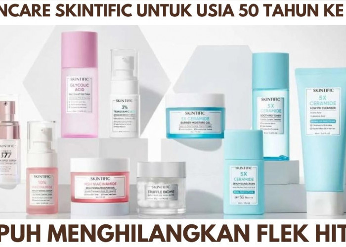 4 Rekomendasi Skincare Skintific yang Ampuh Menghilangkan Flek Hitam, Cocok untuk Usia 50 Tahun Ke Atas