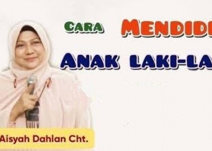 Punya Anak Laki-Laki? Berikut Hal yang Perlu Diketahui tentang Mendidik Anak Laki-Laki Menurut dr Aisah Dahlan