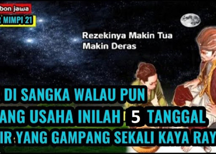 Weton Primbon Jawa: Tak Perlu Susah Payah, Ini 5 Tanggal Lahir yang Mudah Kaya Raya Tanpa Harus Bekerja Keras