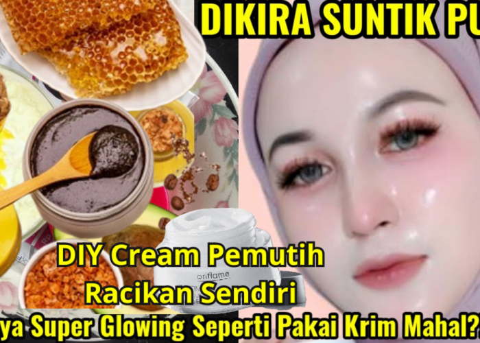 2 DIY Cream Pemutih Kulit Wajah Permanen Racikan Sendiri, Dijamin Kulit Putih Glowing Bebas Flek Hitam Menahun