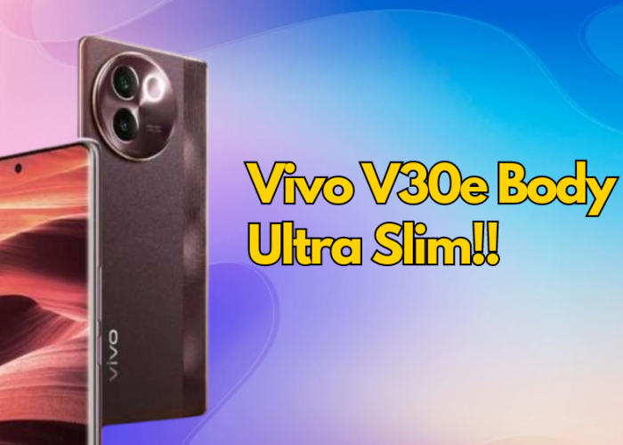 Review HP Vivo V30e dengan Body Ultra Slim Tapi Beri Kapasitas Baterai Jumbo, Mirip Flagship Versi Murah!